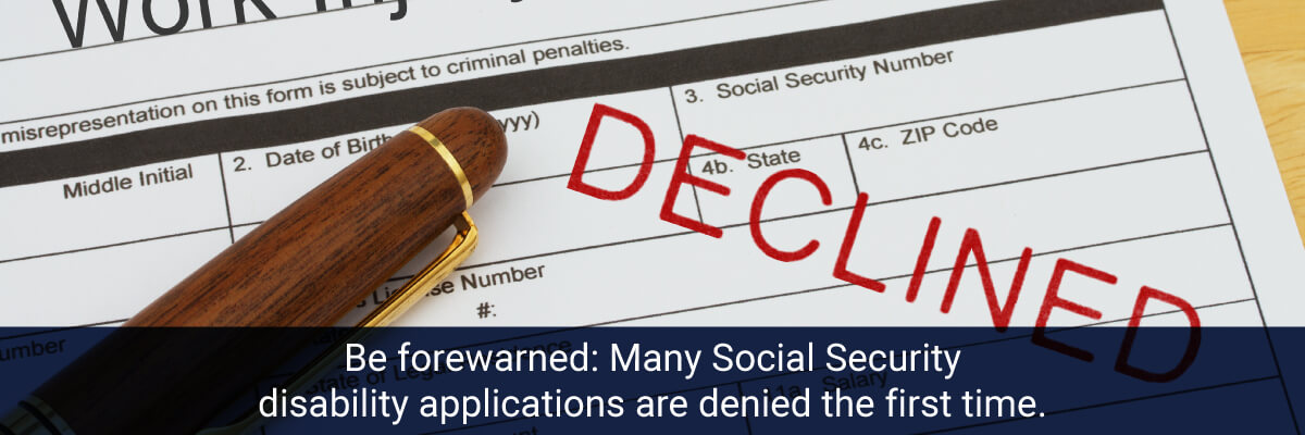 Many Social Security disability applications are denied the first time