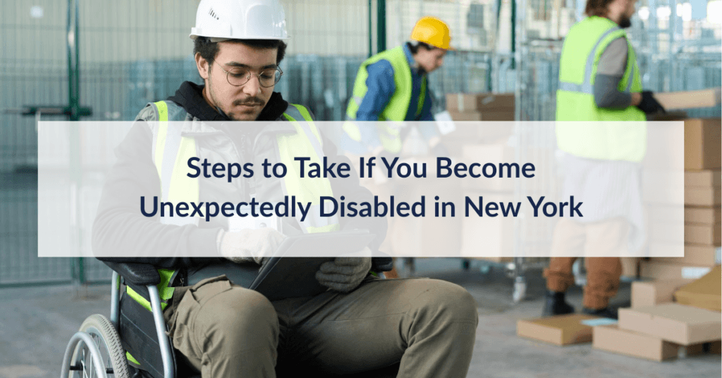 Steps to Take If You Become Unexpectedly Disabled in New York